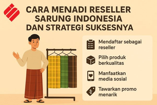 strategi sukses menjadi reseller sarung Indonesia, menampilkan langkah pendaftaran, tips pemasaran, dan peluang bisnis sarung lokal.